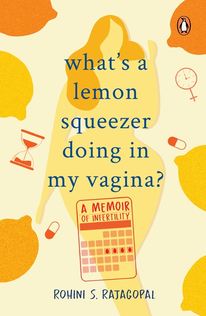 What’s a Lemon Squeezer Doing in My Vagina?
