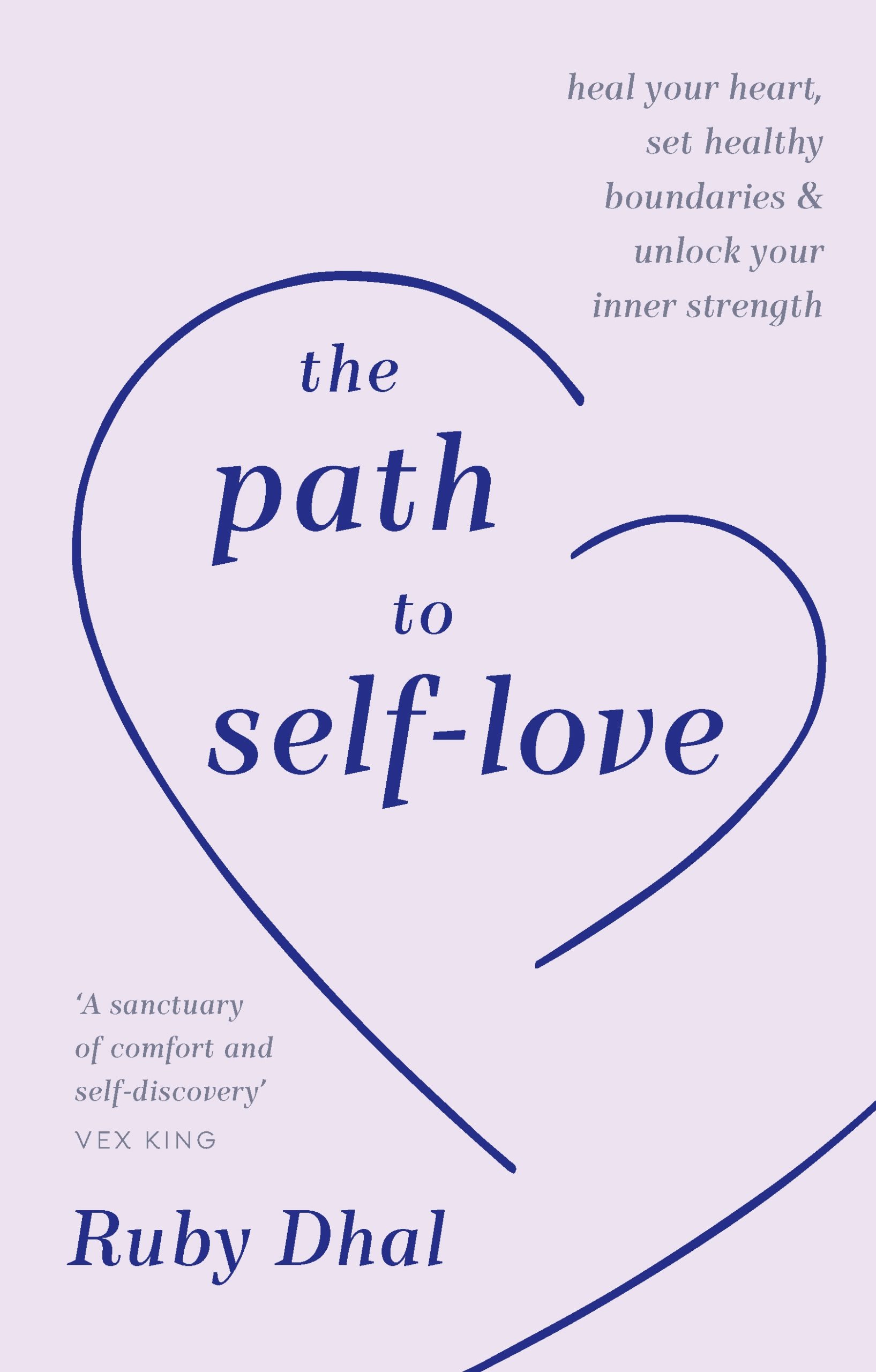 The  Path to Self-Love: Heal Your Heart, Set Healthy Boundaries and Unlock Your Inner Strength