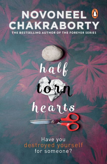 Half Torn Hearts: A gripping psychological thriller by bestselling author Novoneel Chakraborty