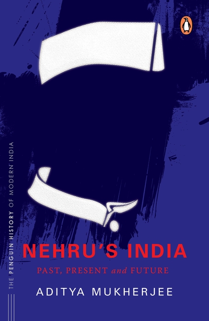 Nehru’s India (The Most Definitive Book on Jawaharlal Nehru)