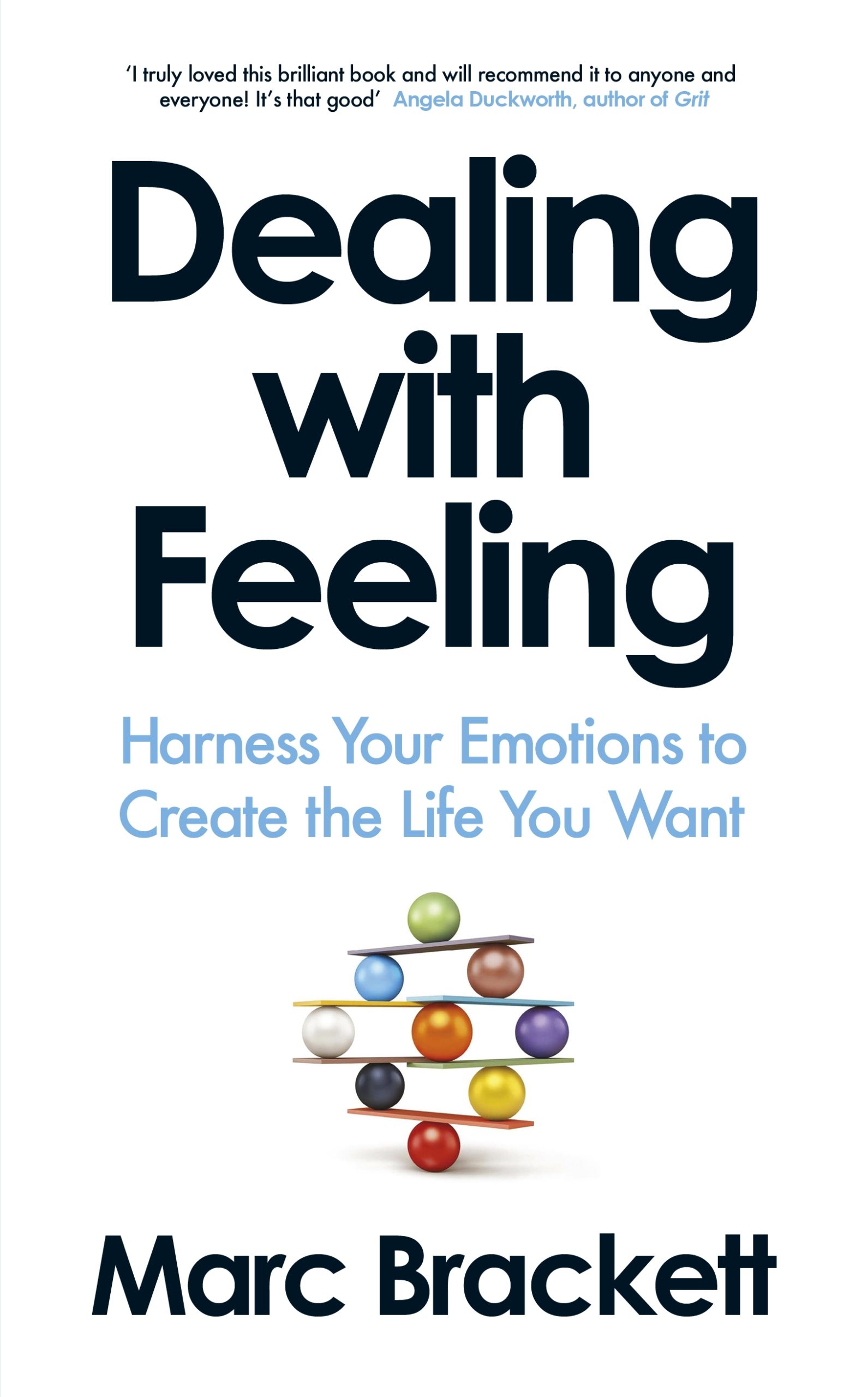 Dealing with Feeling: Harness Your Emotions to Create the Life You Want | Master Emotional Intelligence | Unlock Your Full Potential