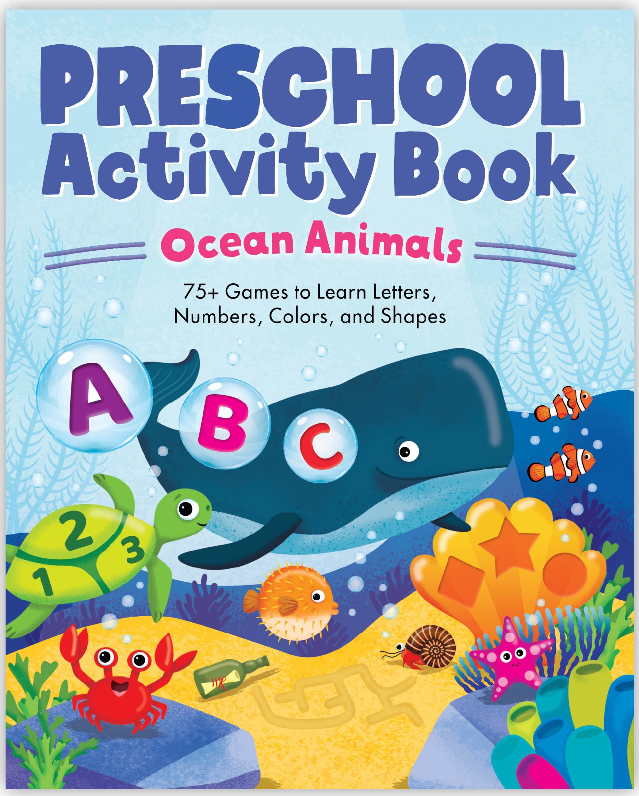 Preschool Activity Book: Ocean Animals: 75 Games to Learn Letters, Numbers, Colors, and Shapes (School Skills Activity Books)