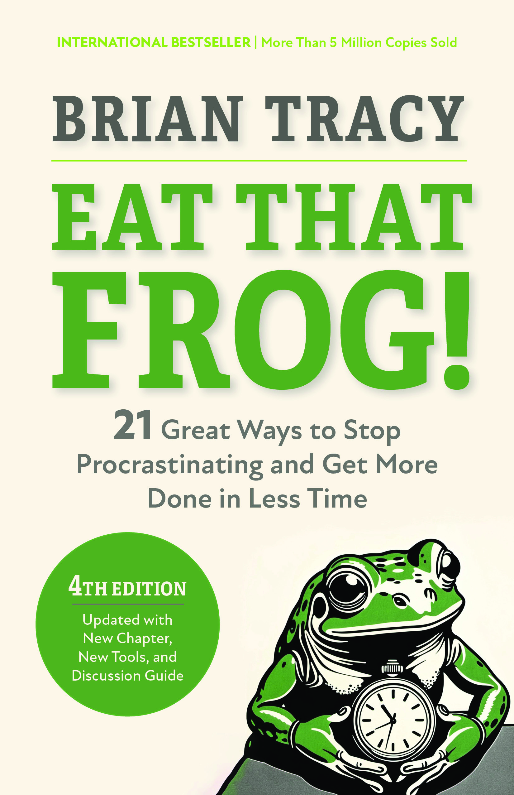 Eat That Frog!, Fourth Edition: 21 Great Ways to Stop Procrastinating and Get More Done in Less Time (Hardback with Sprayed Edges)