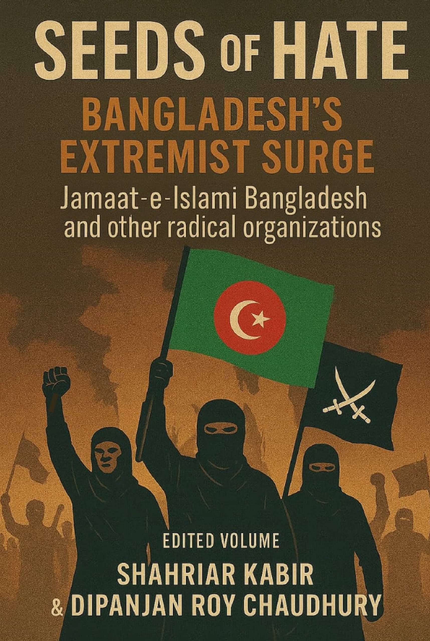 Seeds of Hate: Bangladesh’s Extremist Surge Jamaat-e-Islami Bangladesh  and other radical organizations