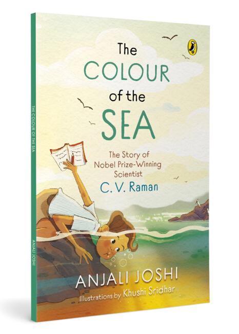 The Colour of the Sea: The Story of Nobel Prize-Winning Scientist C. V. Raman | Inspiring STEM Biography | Introduces the Raman Effect, Light and Colour | Packed with Full-Colour, Vibrant Illustrations | Ages 8+
