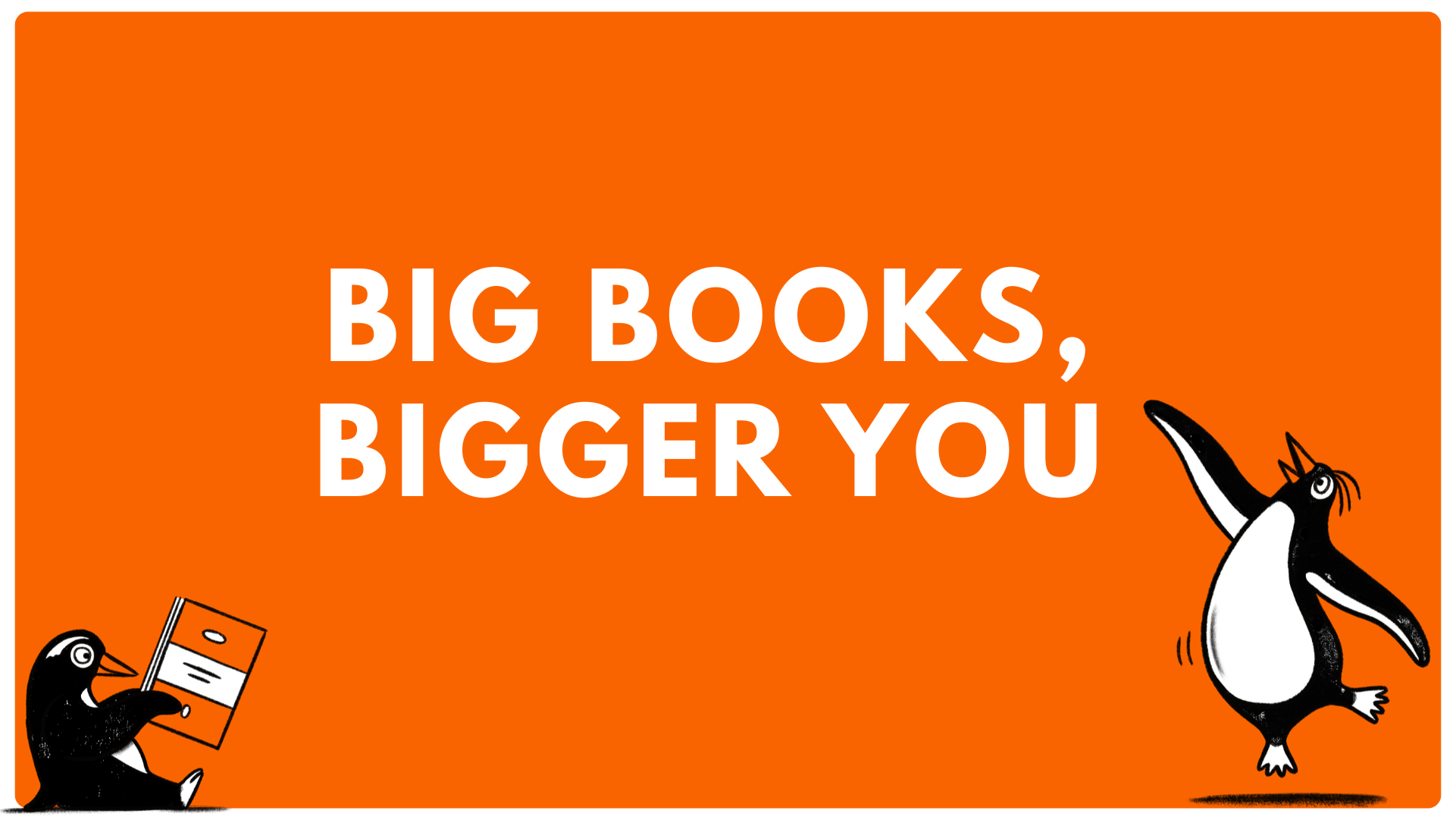 Big Books. Bigger You.