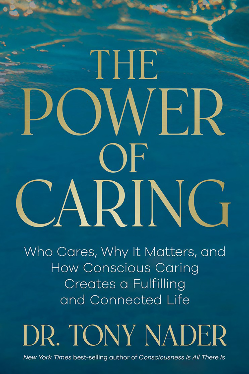 The  Power of Caring: Who Cares, Why It Matters, and How Conscious Caring Creates a Fulfilling and Connected Life