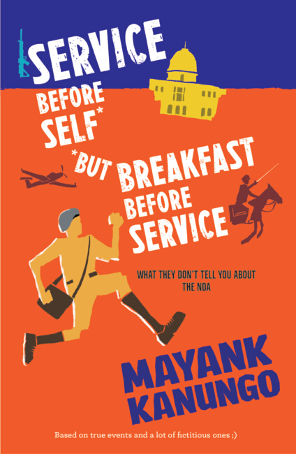 Service Before Self (But Breakfast Before Service) | A Laugh-Out-Loud Insider Account of Life at the NDA by Mayank Kanungo