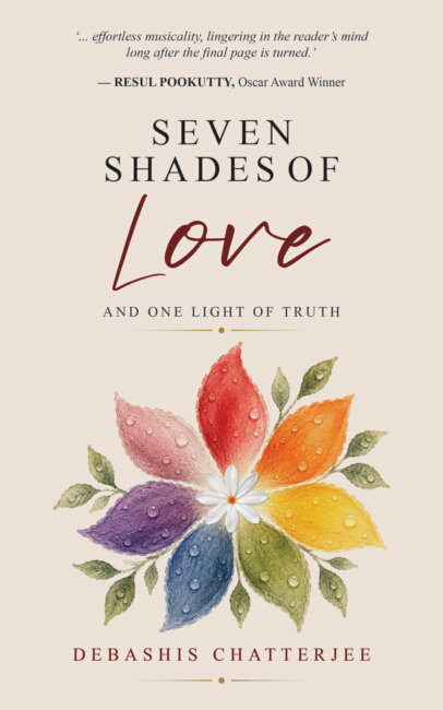 Seven Shades of Love | Endorsed by Oscar-Winner Resul Pookutty, and Bestsellng Authors Vikas Swarup, Mamta Kalia, and K. Satchidanandan